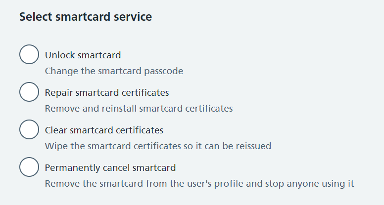 Screenshot from Care Identity Management application - Heading of 'Select smartcard service followed by 4 radio buttons; unlock smartcard, repair smartcard certificates, clear smartcard certificates and permanently cancel smartcard.