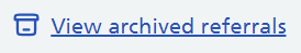 Image of view archived referrals option